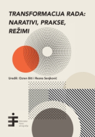 TRANSFORMACIJA RADA: narativi, prakse, režimi